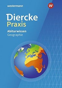 Diercke praxis abiturwissen - praxis.,